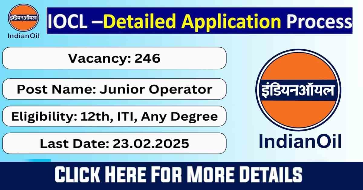 "IOCL Recruitment 2025 - Apply Online for 246 Junior Posts at Indian Oil | Sarkari Naukri & Government Jobs"