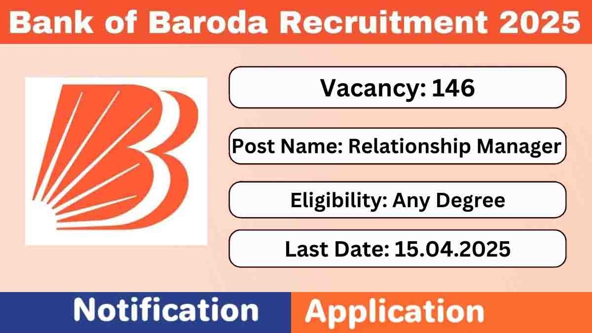 Bank of Baroda Recruitment 2025 - Apply Online for 146 Vacancies Before April 25