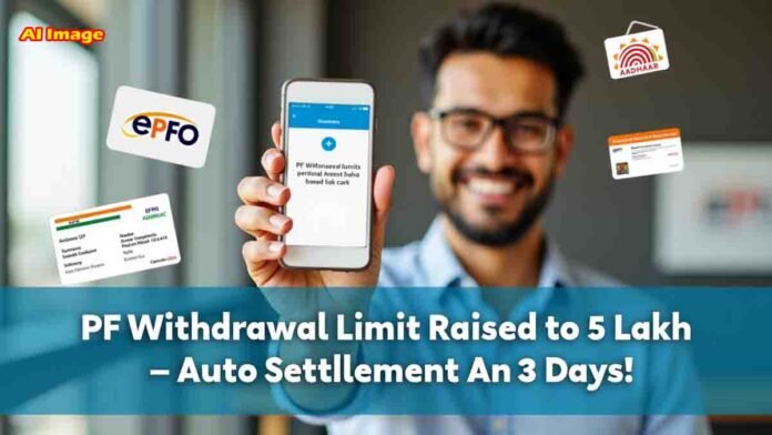 EPFO new rules allow up to ₹5 lakh PF withdrawal within 3 days through auto settlement