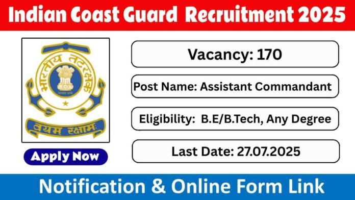 Apply now for Indian Coast Guard Assistant Commandant 2025 – 170 Posts