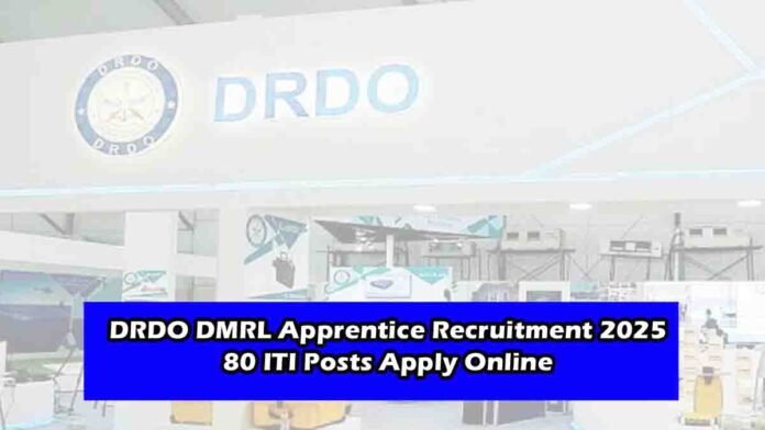 DRDO DMRL Apprentice Recruitment 2025 notification for 80 ITI trade apprentice posts, apply online at apprenticeshipindia.gov.in