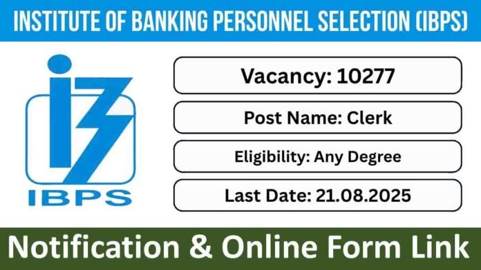 IBPS Clerk Recruitment 2025 – 10,277 Vacancies in Indian Banks