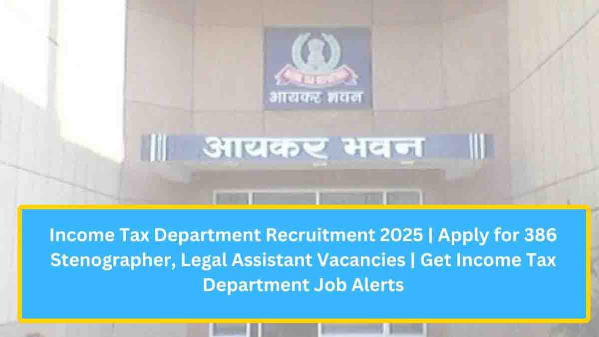 Income Tax Department Recruitment 2025 notification for stenographer and law assistant vacancies