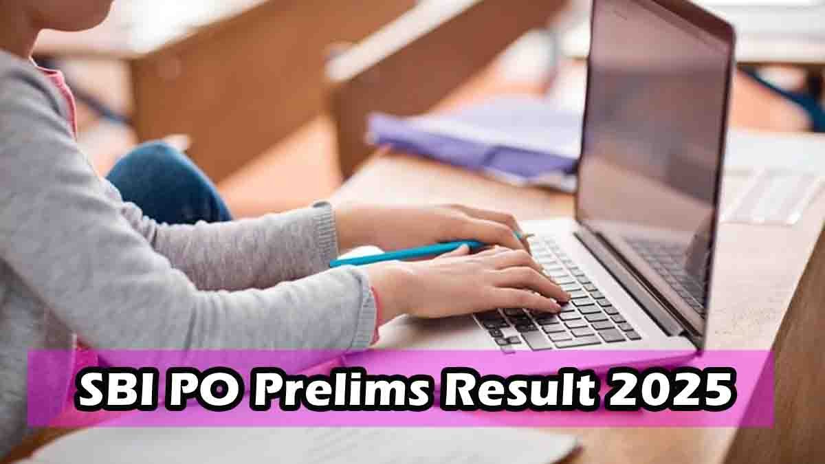 SBI PO Prelims 2025 Result Date, Steps to Check, Main Exam Pattern Details