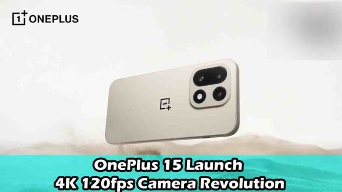 OnePlus 15 Launch with 4K 120fps Camera 3 OnePlus 15 smartphone with triple camera setup and 4K 120fps video recording feature, launching soon in India