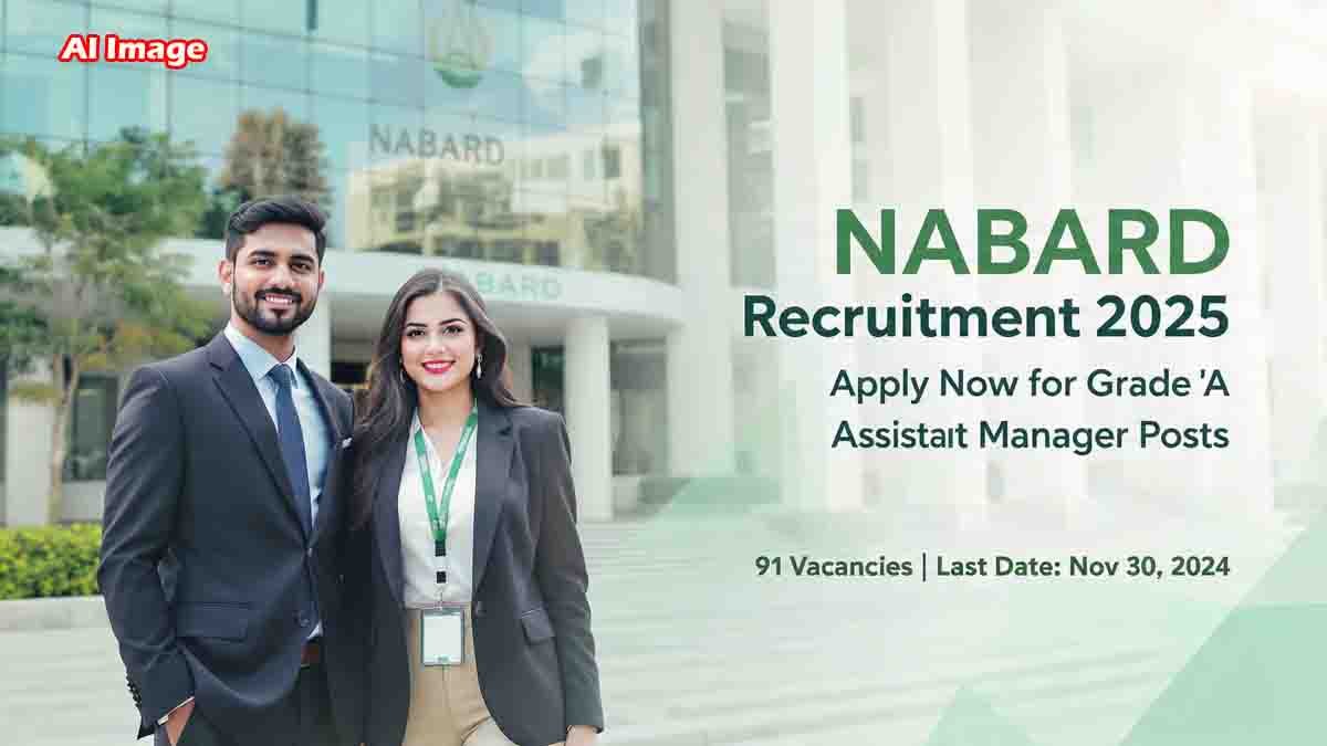 NABARD Recruitment 2025 – Apply Online for 91 Grade A Assistant Manager Posts