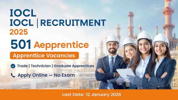 IOCL Recruitment 2025 offers 501 apprentice vacancies across trade, technician and graduate categories in Indian Oil Corporation Limited