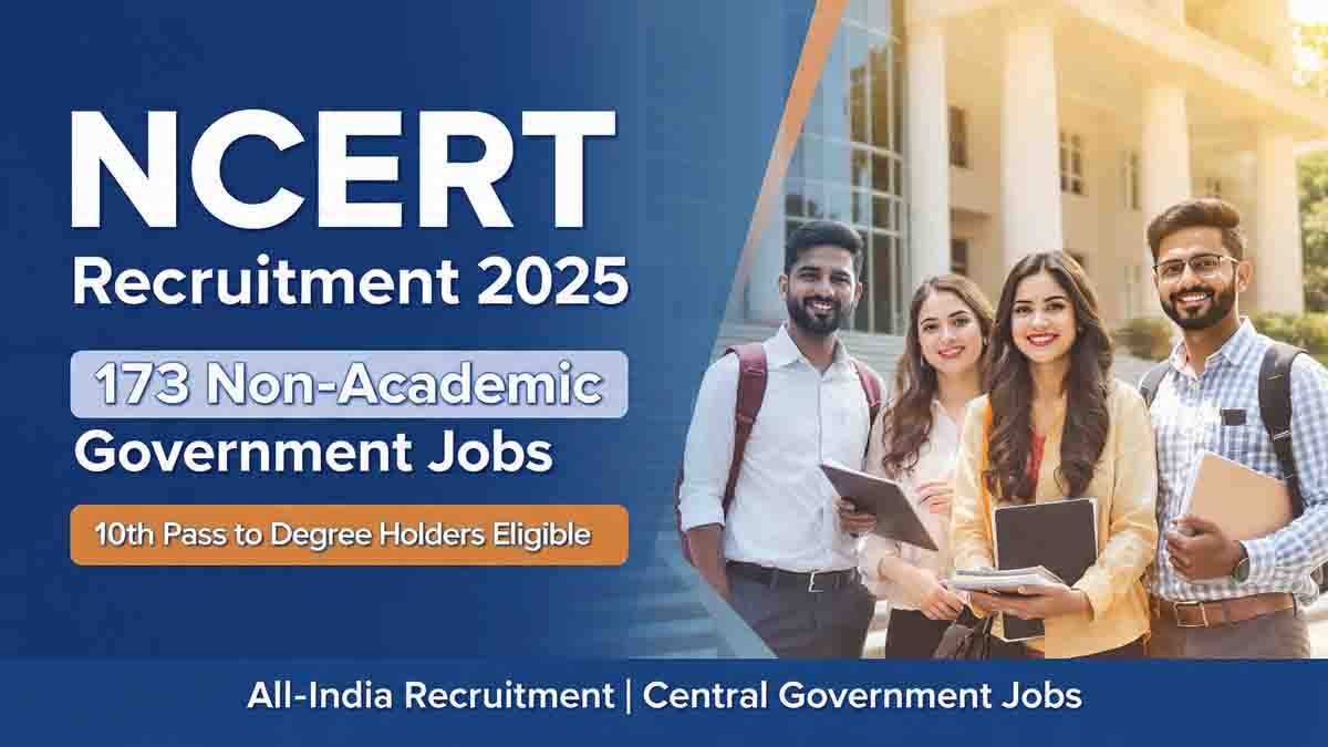 ಕೇಂದ್ರ ಸರ್ಕಾರದ NCERT ಯಲ್ಲಿ ಬಂಪರ್ ನೇಮಕಾತಿ : 10ನೇ ತರಗತಿಯಿಂದ ಡಿಗ್ರಿ ಆದವರಿಗೆ ಸುವರ್ಣ ಅವಕಾಶ! 1 NCERT Non-Academic Recruitment 2025 notification for 173 vacancies from 10th pass to graduates