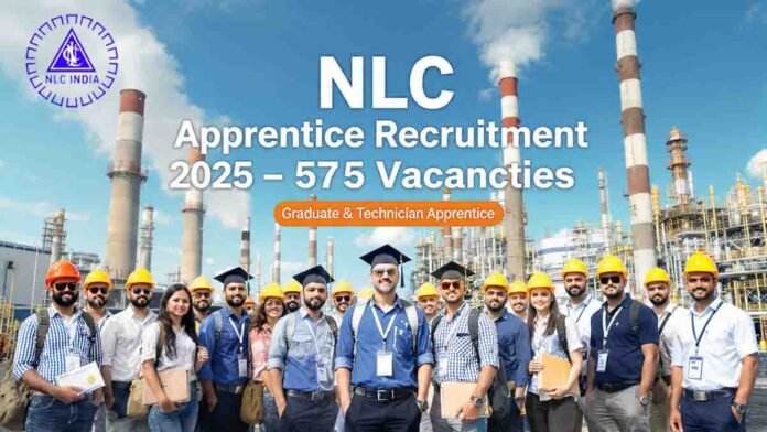 NLC Apprentice Recruitment 2025 – 575 Vacancies for Engineering Graduates and Diploma Holders
