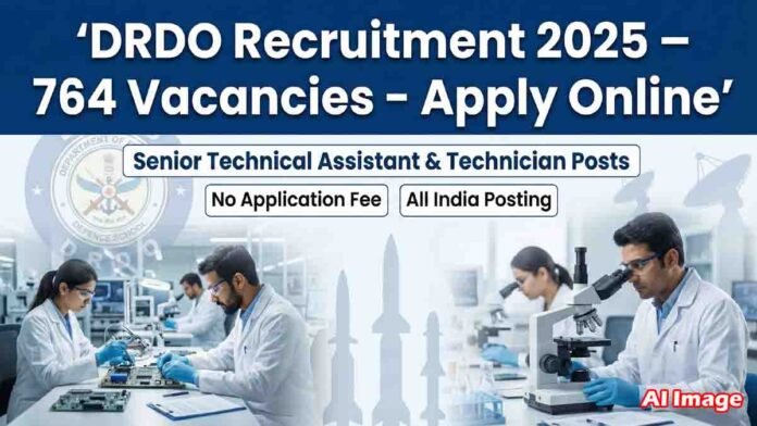 DRDO Recruitment 2025 notification for 764 Senior Technical Assistant and Technician posts, no application fee