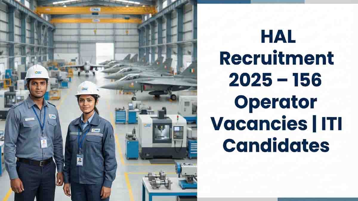 HAL recruitment 2025 notification for 156 operator posts with ₹22,000 salary for ITI candidates