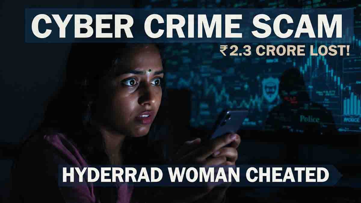 Cyber Crime : ಒಂದೇ ಒಂದು ಆಡ್, 14 ಕೋಟಿ ಲಾಭದ ಆಸೆ! 2.3 ಕೋಟಿ ಕಳೆದುಕೊಂಡು ಕಣ್ಣೀರಿಡುತ್ತಿರುವ ಹೈದರಾಬಾದ್ ಮಹಿಳೆ 2 Cyber crime case in Hyderabad where woman lost ₹2.3 crore through fake trading app scam
