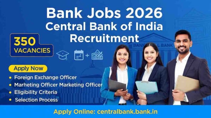 Bank jobs 2026 in Central Bank of India for Foreign Exchange Officer and Marketing Officer
