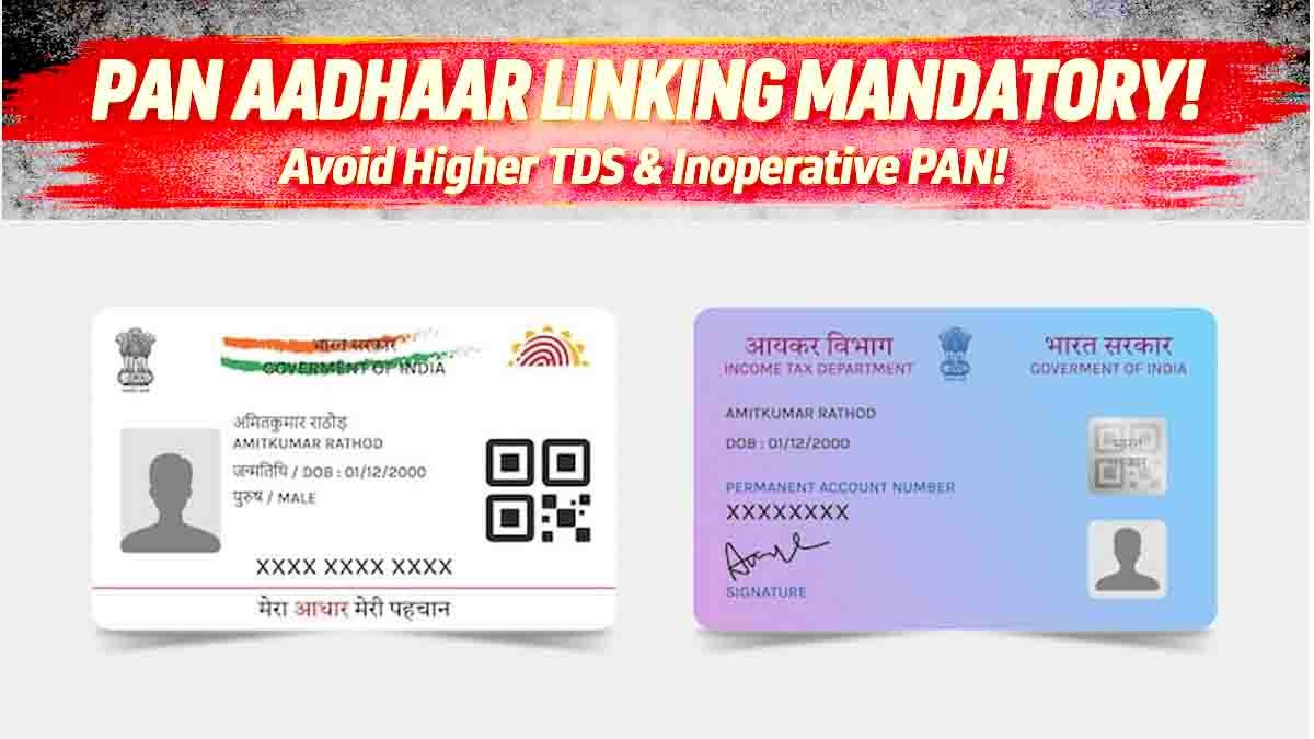Complete PAN Aadhaar linking to avoid higher TDS and inoperative PAN status.