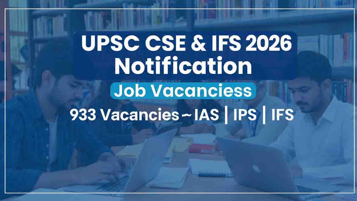 UPSC CSE & IFS 2026 ಅಧಿಸೂಚನೆ ಪ್ರಕಟ: 933 ಹುದ್ದೆಗಳ ಭರ್ಜರಿ ನೇಮಕಾತಿ, ಇಲ್ಲಿದೆ ಪೂರ್ಣ ಮಾಹಿತಿ...! 2 UPSC Civil Services Exam 2026 notification with 933 vacancies and online application details