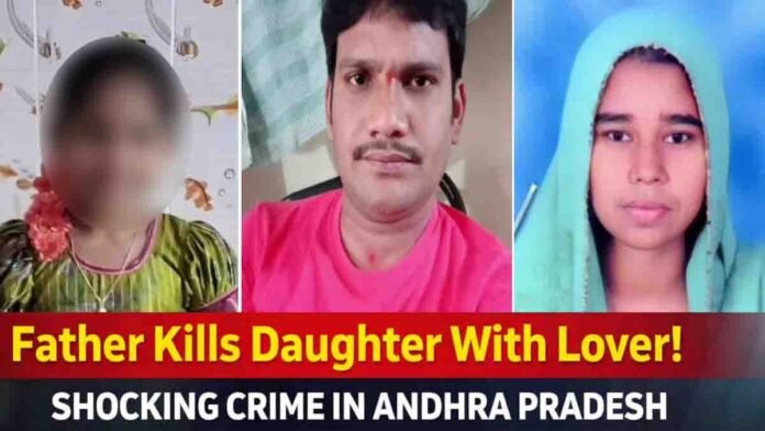 Father kills daughter with lover in Andhra Pradesh to hide extramarital affair