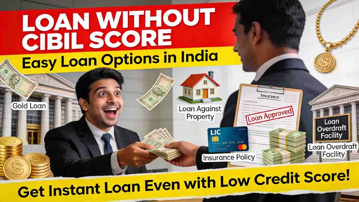 Person getting loan without CIBIL using gold loan, property loan and insurance policy