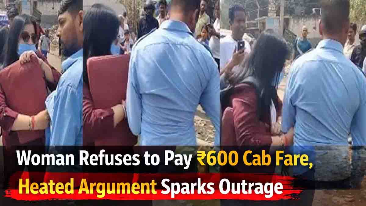 Viral video showing a woman refusing to pay ₹600 cab fare while arguing with the cab driver on the roadside